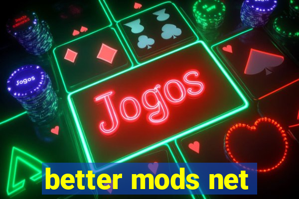 better mods net