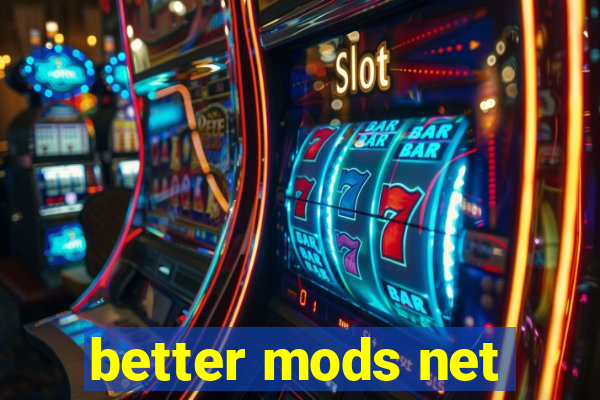 better mods net