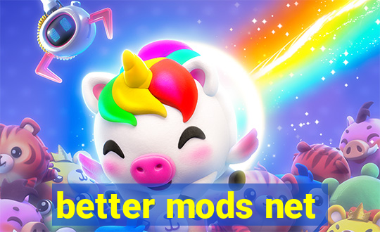 better mods net