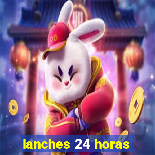 lanches 24 horas