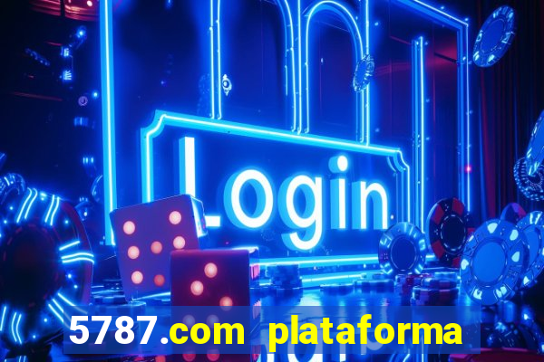 5787.com plataforma de jogos