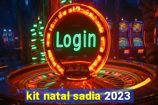 kit natal sadia 2023