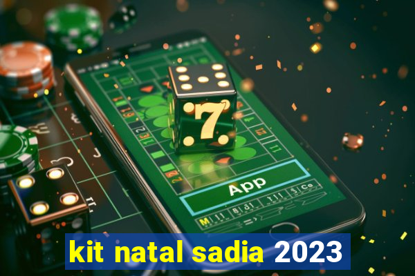 kit natal sadia 2023