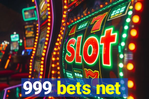 999 bets net