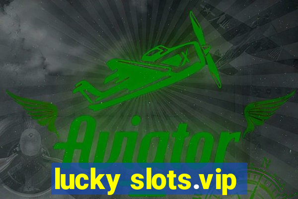 lucky slots.vip