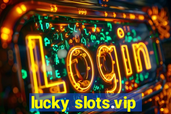 lucky slots.vip