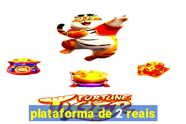 plataforma de 2 reais