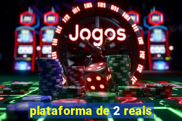 plataforma de 2 reais