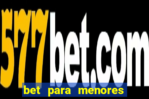 bet para menores de 18