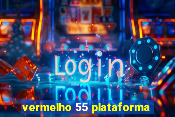 vermelho 55 plataforma