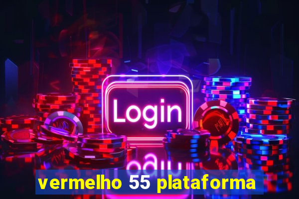 vermelho 55 plataforma