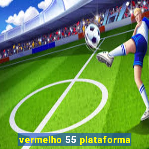 vermelho 55 plataforma