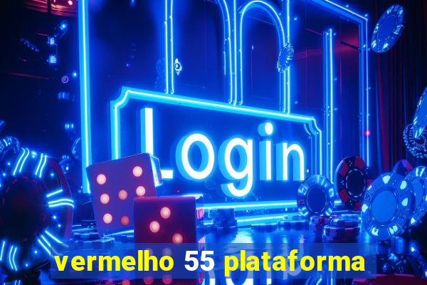 vermelho 55 plataforma