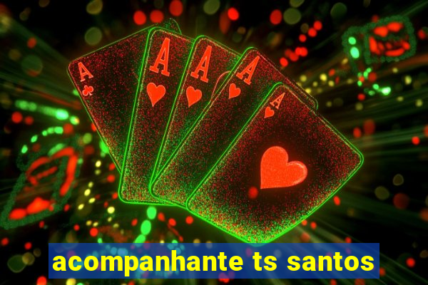 acompanhante ts santos