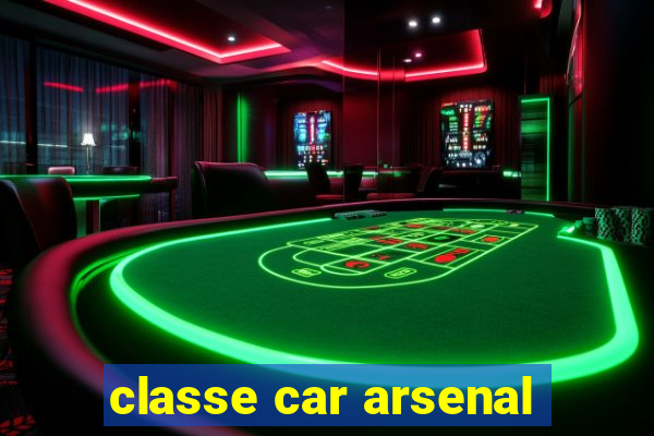 classe car arsenal