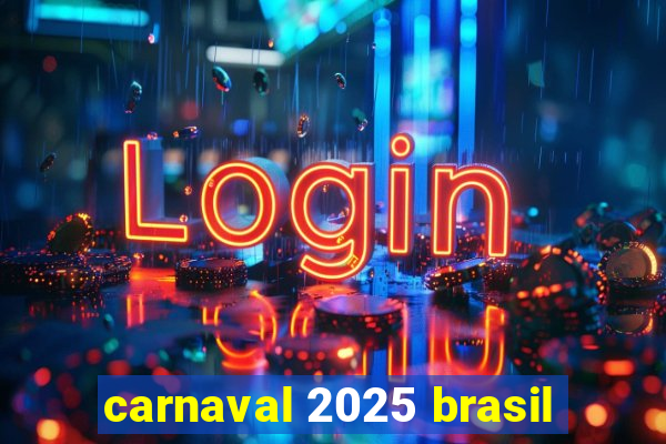 carnaval 2025 brasil