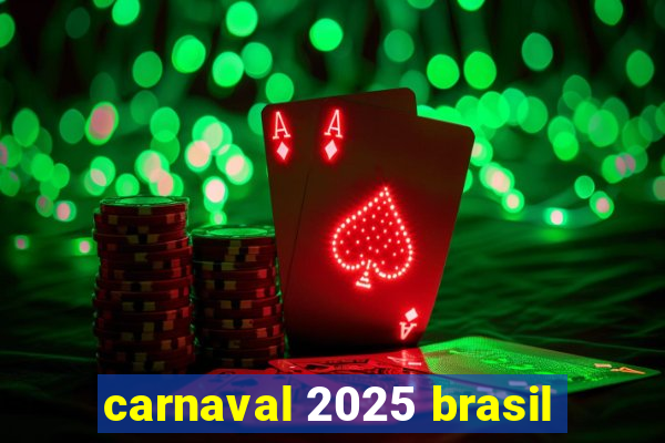 carnaval 2025 brasil