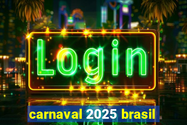 carnaval 2025 brasil