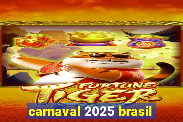 carnaval 2025 brasil