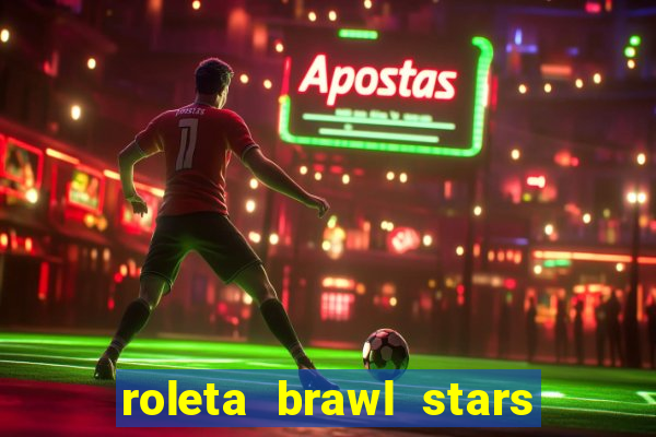 roleta brawl stars 2024 84 brawlers