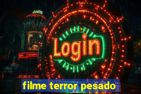 filme terror pesado