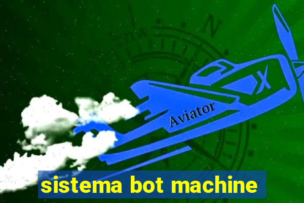 sistema bot machine