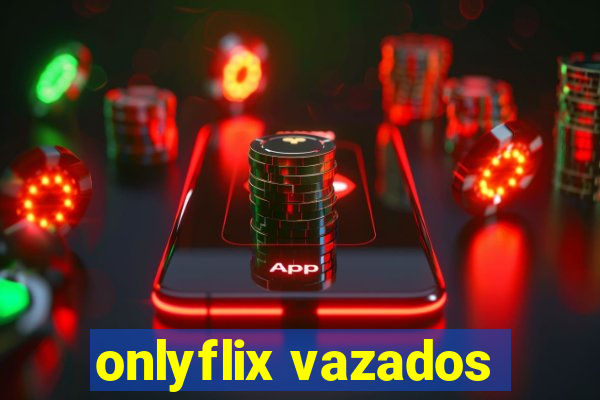 onlyflix vazados