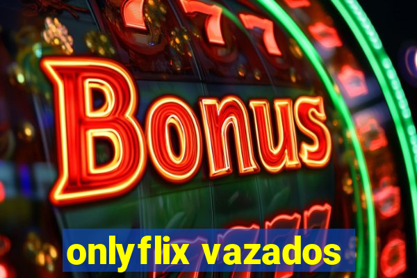 onlyflix vazados