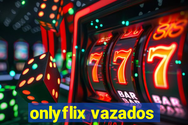 onlyflix vazados