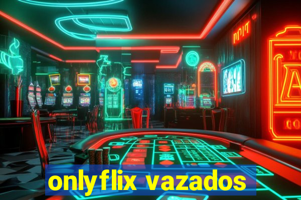 onlyflix vazados