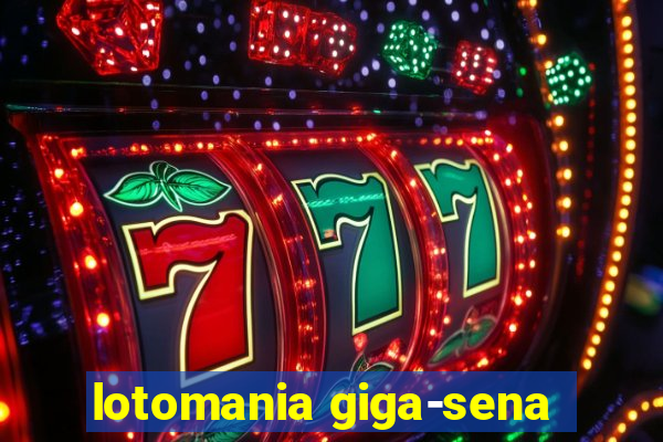 lotomania giga-sena