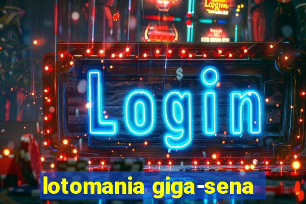 lotomania giga-sena