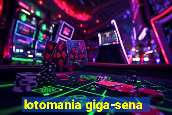 lotomania giga-sena