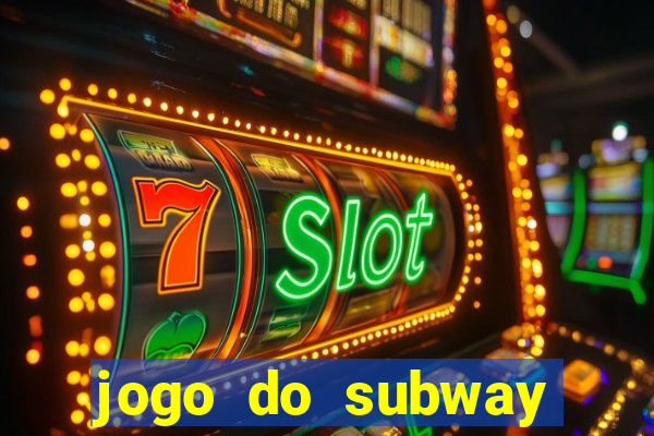 jogo do subway surf de ganhar dinheiro