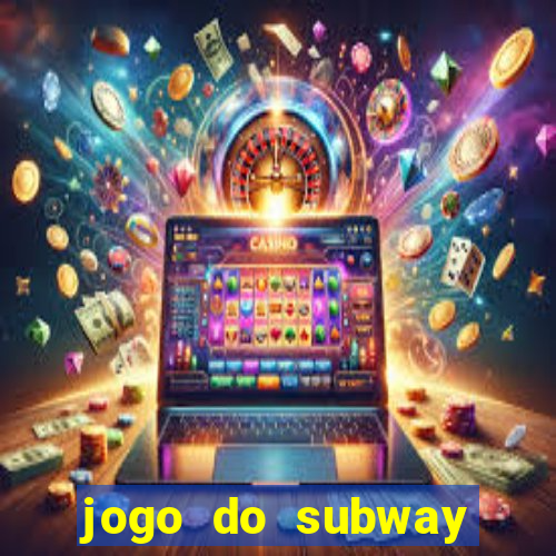 jogo do subway surf de ganhar dinheiro