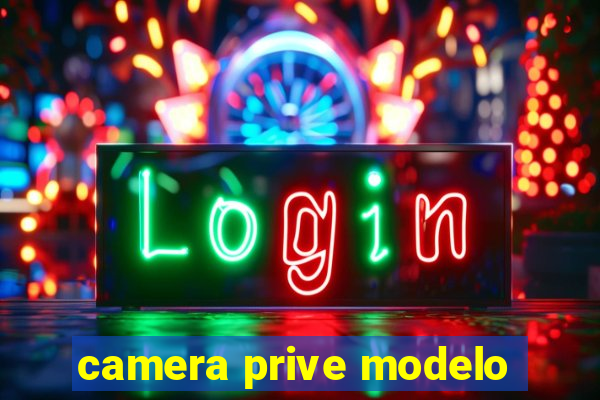 camera prive modelo