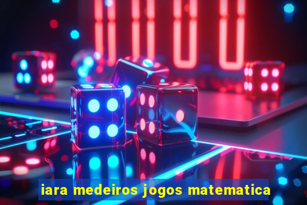 iara medeiros jogos matematica