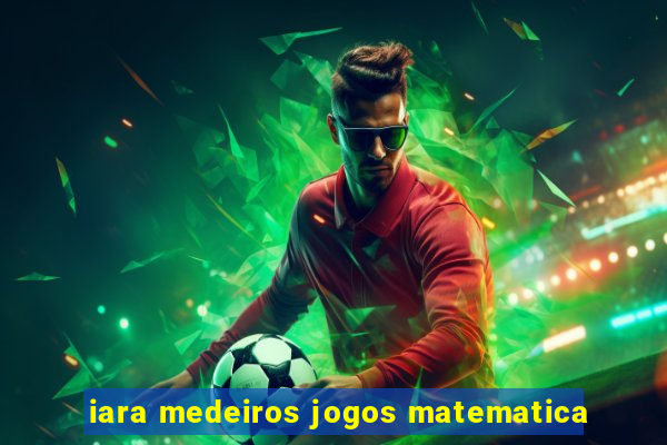 iara medeiros jogos matematica