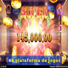 6k plataforma de jogos