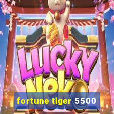 fortune tiger 5500