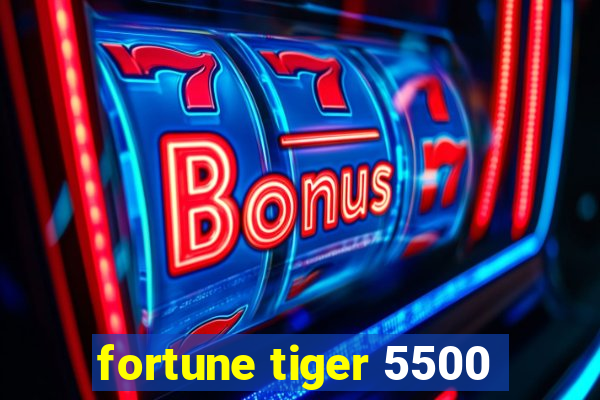 fortune tiger 5500