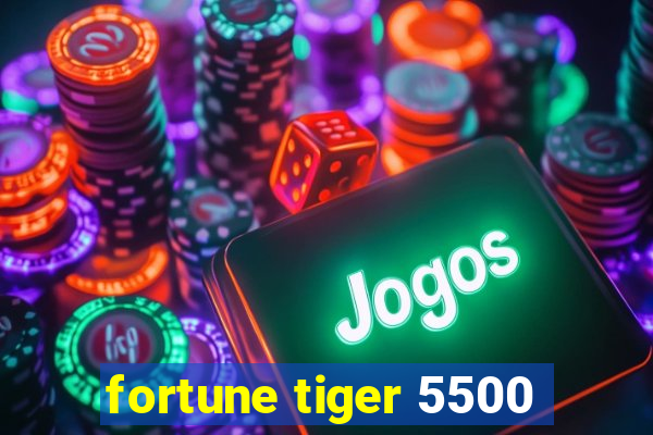 fortune tiger 5500