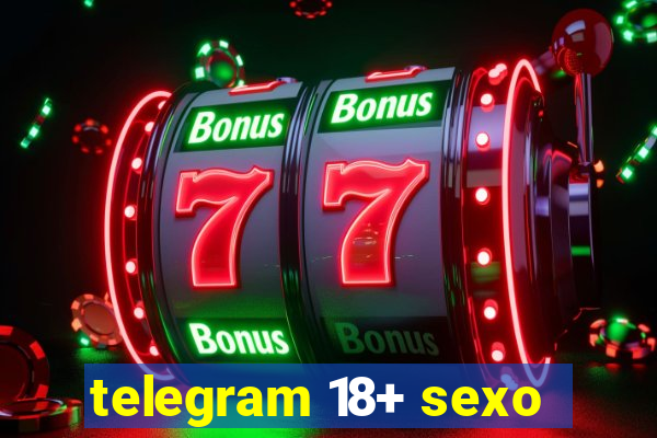 telegram 18+ sexo