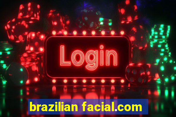 brazilian facial.com