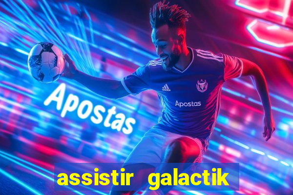 assistir galactik football dublado