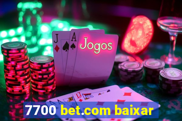 7700 bet.com baixar