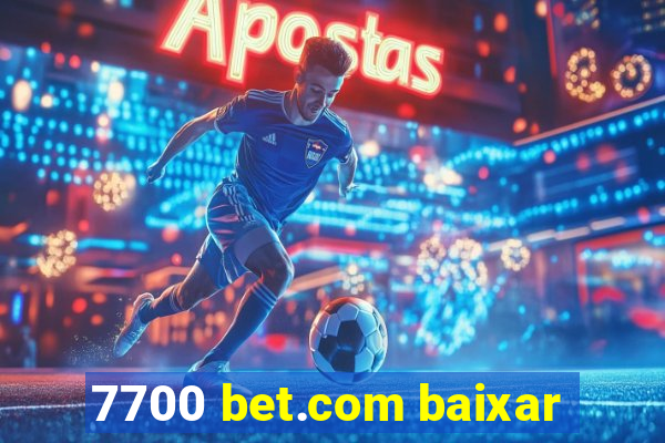 7700 bet.com baixar