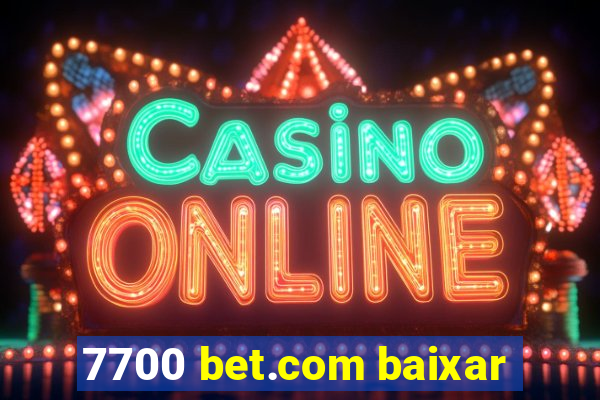 7700 bet.com baixar