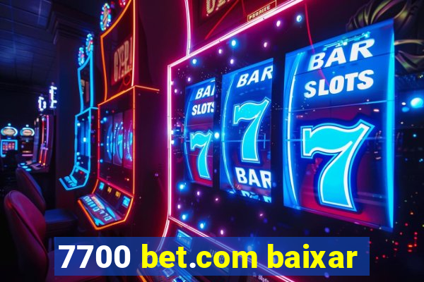 7700 bet.com baixar