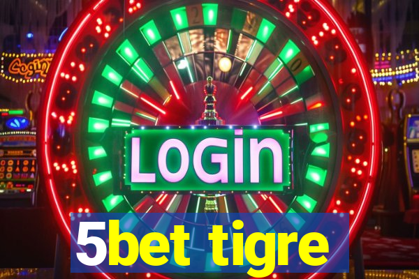 5bet tigre